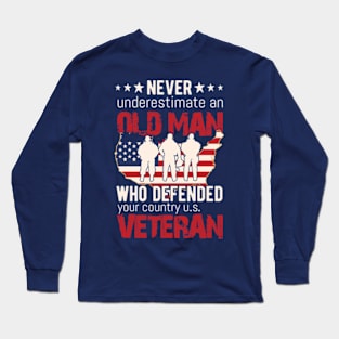 Never Underestimate an OLD MAN Who Defended Your Country Long Sleeve T-Shirt